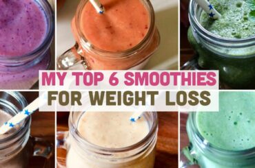 My Top 6 Smoothie Recipes | Easy & Quick Breakfast Smoothie Weight Loss