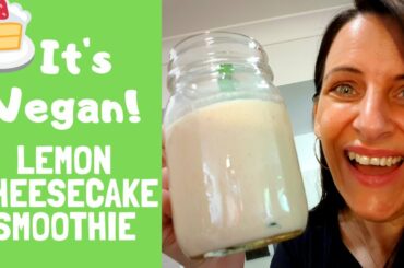 Lemon " Cheesecake " Smoothie - Easy Vegan Breakfast Recipe!