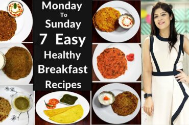 Monday to Sunday 10 minute breakfast recipes | 7 Easy breakfast |7 Healthy Breakfast|Dr.Shikha Singh