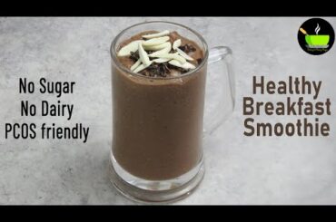 Healthy Breakfast Smoothie | Easy PCOS Breakfast Ideas | No Sugar - No Dairy Breakfast Smoothie